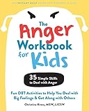 The Anger Workbook for Kids: Fun DBT Activities to Help You Deal with Big Feelings and Get Along...