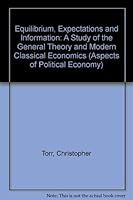 Equilibrium, Expectations and Information: A Study of the General Theory and Modern Classical Economics (Aspects of Political Economy) 0813306728 Book Cover
