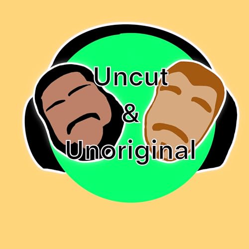 Uncut and Unoriginal Podcast cover art