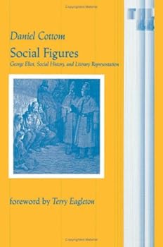 Hardcover Social Figures: George Eliot, Social History, and Literary Representation (Theory & History of Literature) Book