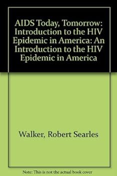 AIDS Today, Tomorrow: An Introduction to the HIV Epidemic in America