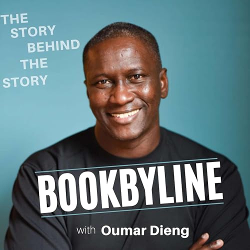 Bookbyline: The Story Behind The Story Podcast Por Oumar Dieng | Resilience Coach Author Speaker arte de portada