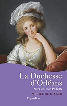 Paperback La Duchesse d'Orléans: Mère de Louis-Philippe [French] Book