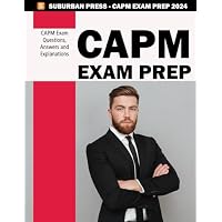 CAPM Exam Prep - Project Management Practice Questions for the CAPM Exam - CAPM Certification Study Guide