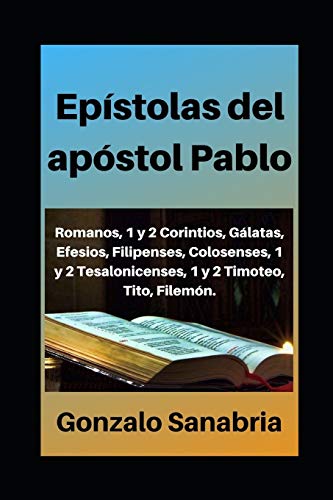 Ep�stolas del ap�stol Pablo: Estudio b�blico de Romanos, 1 y 2 Corintios, G�latas, Efesios, Filipenses, Colosenses, 1 y 2 Tesalonicenses, 1 y 2 Timoteo, Filem�n (Ep�stolas del Nuevo Testamento)