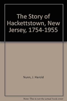 Unknown Binding The Story of Hackettstown, New Jersey, 1754-1955 Book