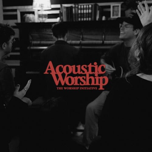 Play Acoustic Worship by The Worship Initiative on Amazon Music Unlimited