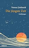 Die jüngste Zeit: Erzählungen
