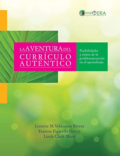 La aventura del curriculo autentico: Posibilidades y Exitos de la problematizacion en el aprendizaje (Spanish Edition)