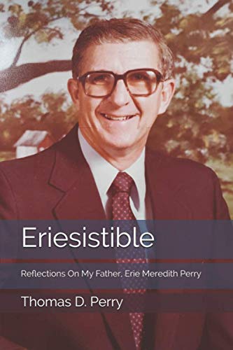 Eriesistible: Reflections On My Father, Erie Meredith Perry