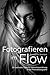 Produktbild Fotografieren im Flow: 50 wertvolle Tipps für deine Entwicklung in der Portraitfotografie