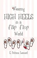 Wearing High Heels in a Flip Flop World 1933912340 Book Cover