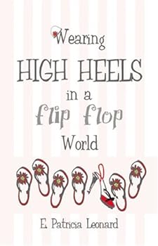 Wearing High Heels in a Flip Flop World