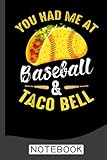  You Had Me At Baseball And Taco Bell Notebook: Baseball Lined Ruled Book 6 x 9 in, 120 Pages  Back to School Supplies for Boys and Girls, Great Gift for Students and Teachers