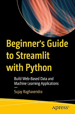 Beginner's Guide to Streamlit with Python: Build Web-Based Data and Machine Learning Applications book cover