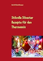 Stilvolle Silvester Rezepte für den Thermomix 3734733235 Book Cover