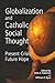 Globalization And Catholic Social Thought: Present Crisis, Future Hope