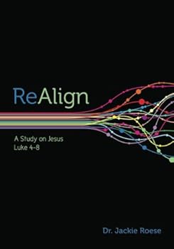 Paperback Re-Align: A Study on Jesus, Luke 4-8 Book