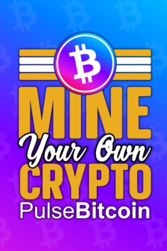 PulseBitcoin Crypto Notebook: The future of Bitcoin is here, PLSB Notebook, Perfect Gift For Any PulseBitcoin Lover, ASIC Token, PulseBitcoin is not a copy, it is a much-needed innovation!