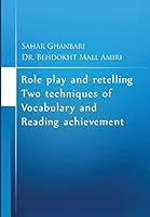 Role Play and Retelling Two Techniques of Vocabulary and Reading Achievement 1507624522 Book Cover
