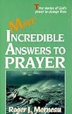 More Incredible Answers to Prayer