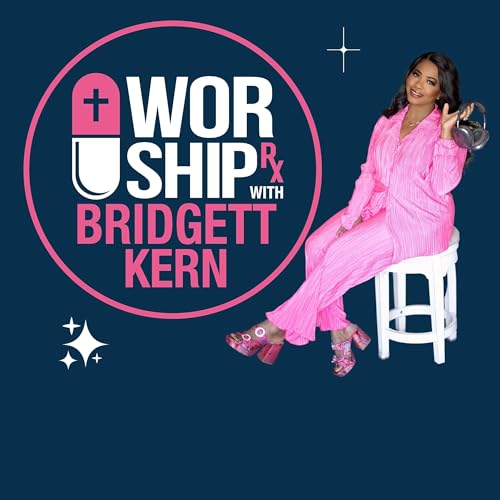 Worship RX With Bridgett Kern Podcast Por Bridgett Kern arte de portada