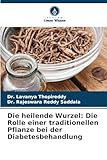Die heilende Wurzel: Die Rolle einer traditionellen Pflanze bei der Diabetesbehandlung