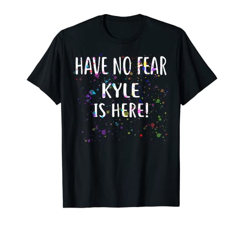Camiseta con nombre de la camiseta Have No Fear KYLE Is Here! Camiseta