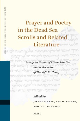 Prayer and Poetry in the Dead Sea Scrolls and Related Literature: Essays in Honor of Eileen Schuller on the Occasion of Her 65th Birthday (Studies on the Texts of the Desert of Judah)