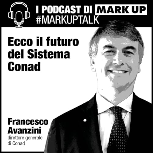 Page de couverture de Ecco il futuro del Sistema Conad, #markuptalk con Francesco Avanzini