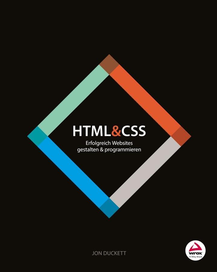 WILEY HTML and CSS: Erfolgreich Websites gestalten und programmieren