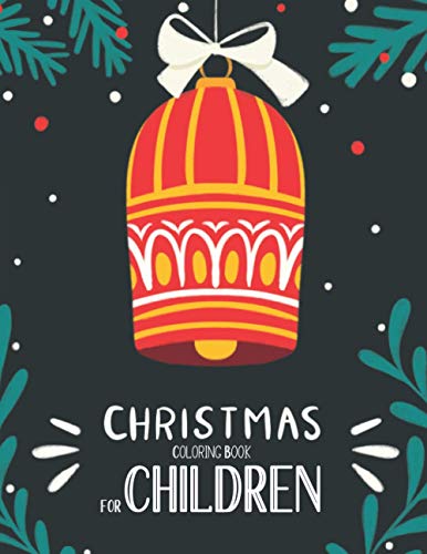 Christmas Coloring Book For Children: Christmas Coloring And Activity Book For kids Ages 4-8 Fun Christmas Gift Book With Coloring Pages For Boys, ... Coloring Books | Great Christmas Holiday Gift