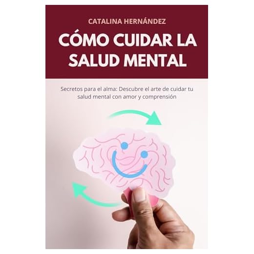 Cómo cuidar la salud mental : "Secretos para el alma: Descubre el arte de cuidar tu salud mental con amor y comprensión"