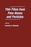 Thin Films From Free Atoms and Particles