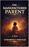  The Manufactured Parent (English Edition)