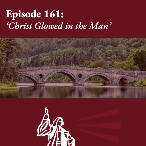 'Christ Glowed in the Man'