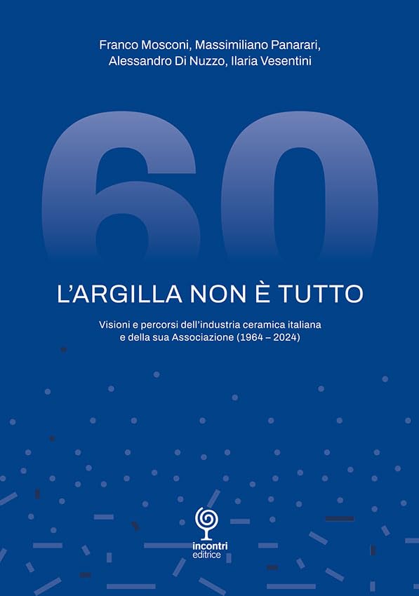 Visioni e percorsi dell'industria ceramica : l'aventure humaine des créateurs italiens