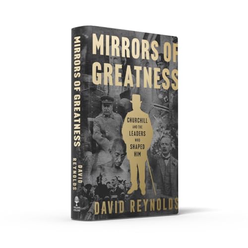 Mirrors of Greatness: Churchill and the Leaders Who Shaped Him