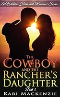 The Cowboy and the Rancher's Daughter #3 1515043444 Book Cover