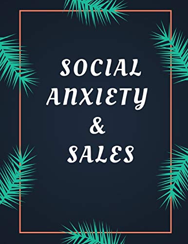 Social Anxiety and Sales Workbook: Ideal and Perfect Gift for Social Anxiety and Sales Workbook | Best Social Anxiety and Sales Workbook for You, ... Gift Workbook and Notebook|Best Gift Ever