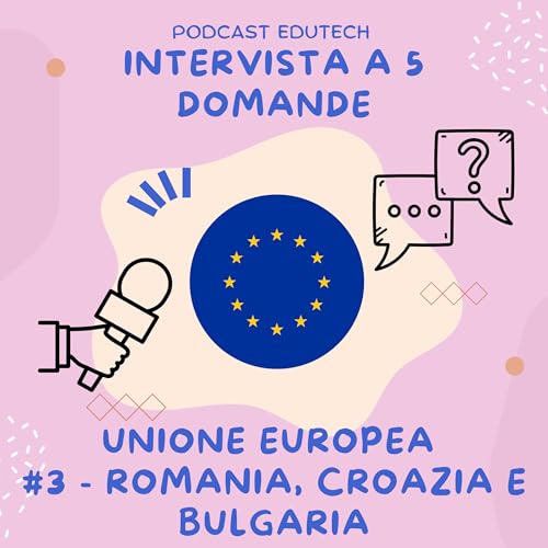 #3 - INTERVISTA A 5 DOMANDE - Unione Europea: Romania, Croazia e Bulgaria