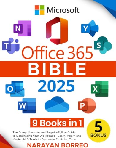 Microsoft Office 365 Bible: [9 Books in 1] The Comprehensive and Easy-to-Follow Guide to Dominating Your Workspace - Learn, Apply, and Master All 9 Tools to Become a Pro in No Time