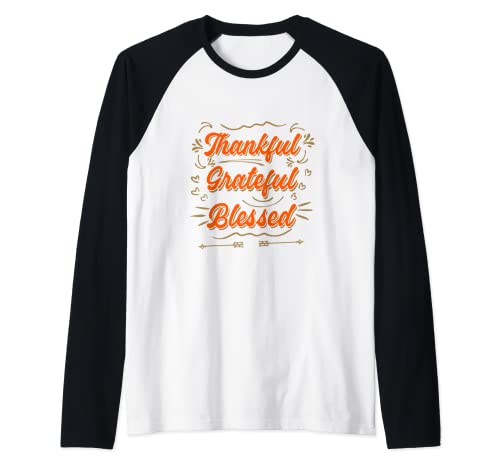 Agradecido agradecido bendito Acción de Gracias, hombres, mujeres y niños Camiseta Manga Raglan