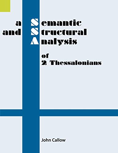 A Semantic and Structural Analysis of 2 Thessalonians (Semantic and Structural Analyses series)