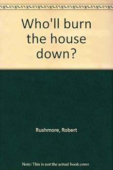Hardcover Who'll Burn the House Down? Book