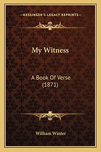 My Witness: A Book Of Verse (1871)