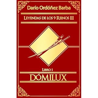 Leyendas de los 9 Reinos III Libro 1 - D&oacute;milux Audiolibro Por Dar&iacute;o Ord&oacute;&ntilde;ez Barba arte de portada