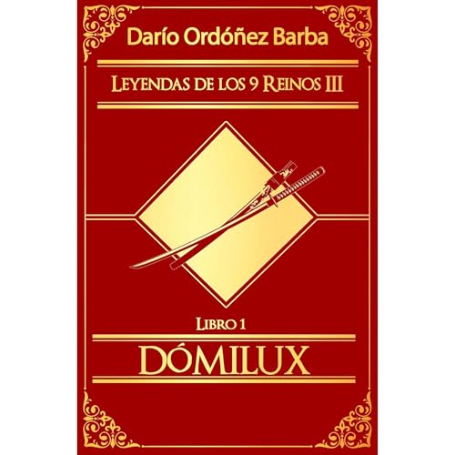 Leyendas de los 9 Reinos III Libro 1 - D&oacute;milux Audiolibro Por Dar&iacute;o Ord&oacute;&ntilde;ez Barba arte de portada