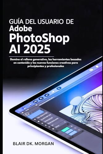 GUÍA DEL USUARIO DE ADOBE PHOTOSHOP AI 2025:...