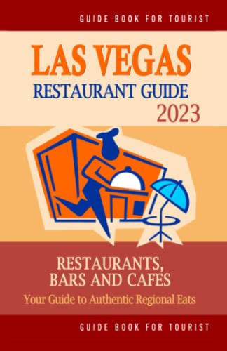 Las Vegas Restaurant Guide 2023: Your Guide to Authentic Regional Eats in Las Vegas, Nevada (Restaurant Guide 2023)